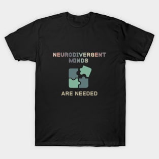 Neurodivergent Minds are Needed (three) T-Shirt